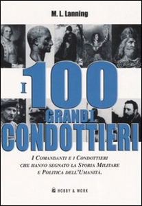 LANNING MICHAEL LEE, I 100 grandi condottieri
