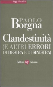 BORGNA PAOLO, Clandestinit� e altri errori di sdestra e sinistra