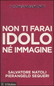 NATOLI - SEQUERI, Non ti farai idolo n� immagine