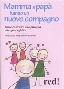 VINCENT BENEDICTE, Mamma e pap� hanno un nuovo compagno