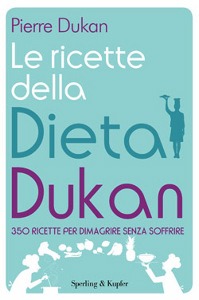 DUKAN PIERRE, Le ricette della dieta Dukan