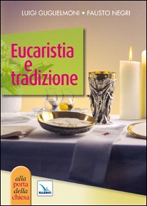 GUGLIELMONI - NEGRI, Eucaristia e tradizione