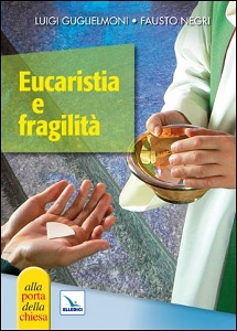 GUGLIELMONI - NEGRI, Eucaristia e fragilit�