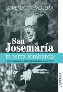 Revojera Lorenzo, San Josemar�a in terra lombarda