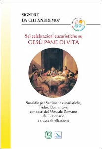 ASTORI EUGENIO & A., Sei celebrazioni eucaristiche su Ges� pane di vita