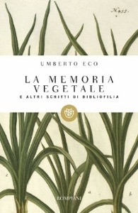 ECO UMBERTO, La memoria vegetale e altri scritti di bibliofilia
