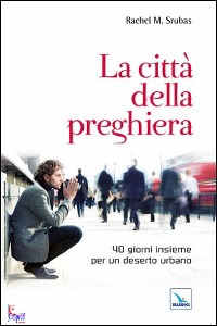 SRUBAS RACHEL M., La citt� della preghiera