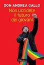 GALLO ANDREA, Non uccidete il futuro dei giovani