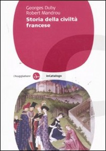 DUBY - MANDROU, Storia della civilt� francese