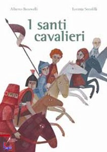 BENEVELLI A.; SEROFI, santi cavalieri