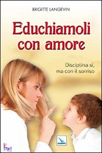 LANGEVIN BRIGITTE, Educhiamoli con amore
