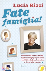 Rizzi Lucia, Fate famiglia! (dalla tata pi� famosa d