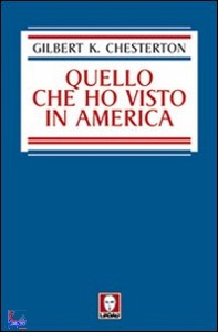 CHESTERTON GILBERT K, quello che ho visto in america