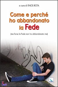 ROTA ENOS /ED, Come e perch� ho abbanodonato la Fede