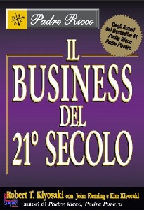 KIYOSAKI ROBERT, Il business del 21� secolo