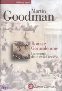 GOODMAN MARTIN, Roma e Gerusalemme Lo scontro di civilt� antiche