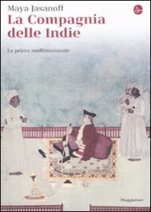 JASANOFF MAYA, La Compagnia delle Indie