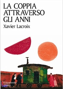 LACROIX XAVIER, La coppia attraverso gli anni