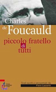 LAZZARIN PIERO/ED, Charles de Foucauld Piccolo fratello di tutti