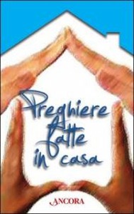 Aa. Vv., preghiere fatte in casa