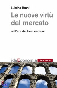 BRUNI LUIGINO, Le nuove virt� del mercato