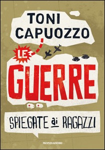CAPUOZZO TONI, Le guerre spiegate ai ragazzi