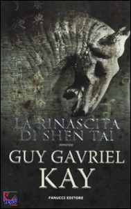KAY GUY GAVRIEL, La rinascita di Shen Tai