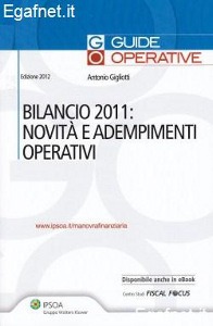 GIGLIOTTI ANTONIO, Bilancio 2011. Novit� e adempimenti normativi