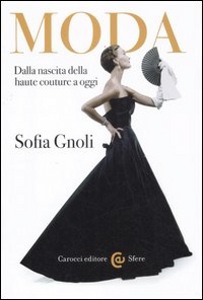 GNOLI SOFIA, Moda Dalla nascita della haute couture a oggi