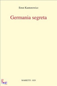 KANTOROWICZ ERNST, Germania segreta