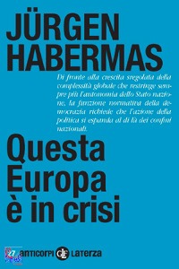 HABERMAS JURGEN, Questa Europa � in crisi