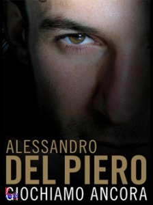DEL PIERO ALESSANDRO, giochiamo ancora