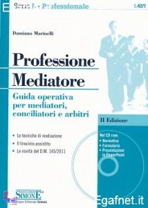 MARINELLI DAMIANO, Professione mediatore Le novit� del D.M. 145/2011