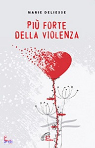 DELIESSE MARIE, Pi� forte della violenza