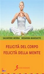MERRA MANSUETO, Felicit� del corpo felicit� della mente