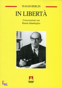 BERLIN ISAIAH, In libert� Conversazioni con Ramin Jahanbegloo