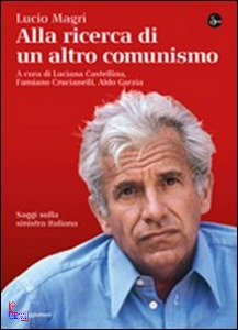 MAGRI LUCIO, Alla ricerca di un altro comunismo