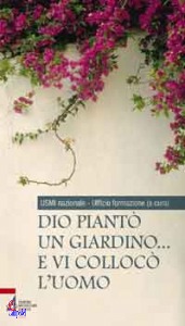 USMI UFF. FORMAZIONE, Dio piant� un giardino e vi colloc� l