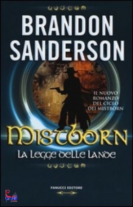 BRANDON SANDERSON, La legge delle lande Mistborn