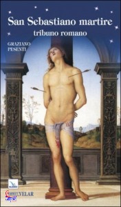 PESENTI GRAZIANO, San Sebastiano martire. Tributo romano