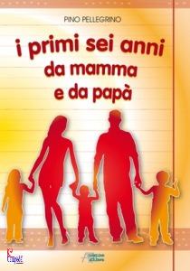 PELLEGRINO PINO, I primi sei anni da mamma e pap�