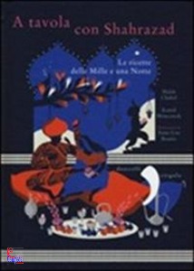 CHEBEL MALEK-..., A tavola con Shahrazad