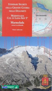 ANZANELLO EZIO, Itinerari segreti della Grande Guerra.Dolomiti 11�