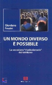 FROSINI GIORDANO, Un mondo diverso � possibile