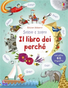 USBORNE, Il libro dei perch� Sollevo e scopro