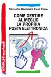 GAMBERINI - RUSSO, Come gestire al meglio la propria posta elettronic