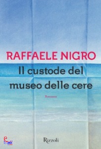 NIGRO RAFFAELE, Il custode del museo delle cere