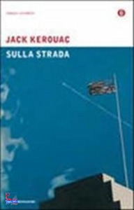 KEROUAC JACK, Sulla strada