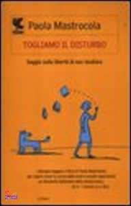 MASTROCOLA PAOLA, Togliamo il disturbo
