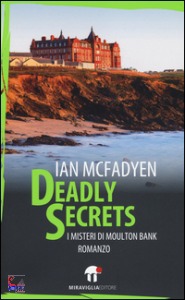 MCFADYEN IAN, Deadly secrets i misteri di Moulton Bank